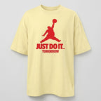 Just Do It Tomorrow Oversize Tişört